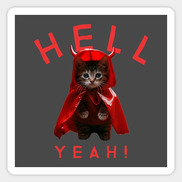 Funny Cute Naughty Kitten Hell Yeah Magnet by Tip Top Tee's